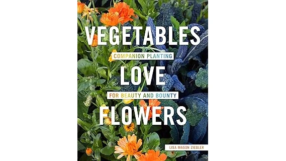 Top 10 Flowers for Vegetable Garden